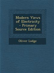 Modern Views of Electricity,1289455627,9781289455620