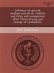 Influence of growth medium and pH on viability and fatty acid composition after freeze-drying and storage of Lactobacilli.,1248980891,9781248980897