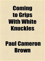 Coming to Grips With White Knuckles,1153830205,9781153830201