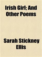 Irish Girl; And Other Poems,1155081153,9781155081151