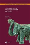 Archaeology of Asia 1st Published,1405102136,9781405102131