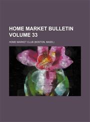 Home market bulletin Volume 33,1130526119,9781130526110