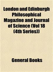 London and Edinburgh Philosophical Magazine and Journal of Science (Vol 18 (4th Series)),1153013428,9781153013420