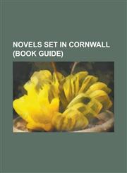 Novels Set in Cornwall (Book Guide) Bright Day, Castle Dor, Frenchman's Creek (Novel), Jamaica Inn (Novel), Jumping the Queue, My Cousin Rachel, Over,1230766197,9781230766195