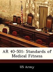 AR 40-501 Standards of Medical Fitness,1288307845,9781288307845