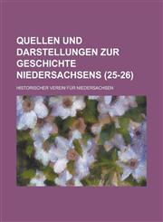 Quellen Und Darstellungen Zur Geschichte Niedersachsens Volume 25-26,1234567733,9781234567736