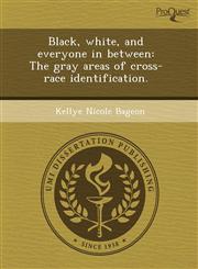 Black, white, and everyone in between The gray areas of cross-race identification.,1243600020,9781243600028