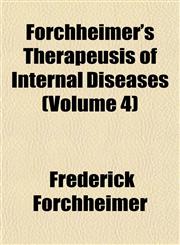 Forchheimer's Therapeusis of Internal Diseases (Volume 4),1153379007,9781153379007