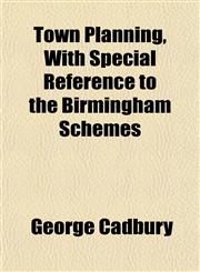 Town Planning, With Special Reference to the Birmingham Schemes,1152190385,9781152190382