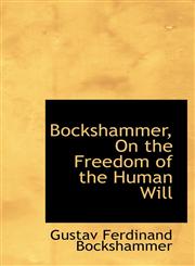Bockshammer, On the Freedom of the Human Will,110326334X,9781103263349