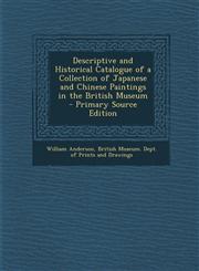 Descriptive and Historical Catalogue of a Collection of Japanese and Chinese Paintings in the British Museum - Primary Source Edition,1295891212,9781295891214