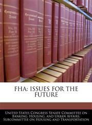 FHA ISSUES FOR THE FUTURE,1240515340,9781240515349