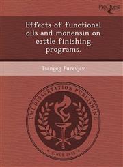 Effects of functional oils and monensin on cattle finishing programs.,1249866979,9781249866978