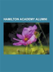 Hamilton Academy Alumni Hamilton Academy, List of Former Pupils of Hamilton Academy, John Anderson, John Cairncross, William Cullen, Craig Bro,1230837957,9781230837956