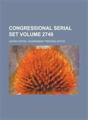 Congressional serial set Volume 2749,1130360202,9781130360202