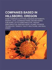 Companies based in Hillsboro, Oregon Norm Thompson Outfitters, Rodgers Instruments, RadiSys, LaCie, ClearEdge Power, Beyond Words Publishing,1155173848,9781155173849