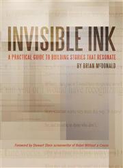 Invisible Ink A Practical Guide to Building Stories that Resonate,1620153394,9781620153390