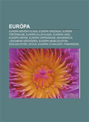 Europa Europa Novenyvilaga, Europa Orszagai, Europa Tortenelme, Europa Allatvilaga, Europai Unio, Europai Nepek, Europai Rpro,1232882313,9781232882312