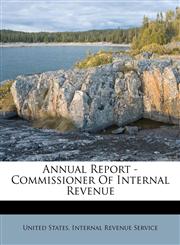 Annual Report - Commissioner Of Internal Revenue,1179029186,9781179029184