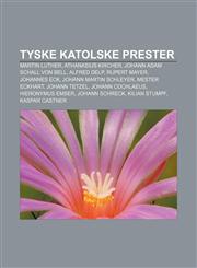 Tyske katolske prester Martin Luther, Athanasius Kircher, Johann Adam Schall von Bell, Alfred Delp, Rupert Mayer, Johannes Eck,1232804088,9781232804086