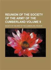 Reunion of the Society of the Army of the Cumberland Volume 9,1236058836,9781236058836