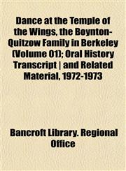 Dance at the Temple of the Wings, the Boynton-Quitzow Family in Berkeley (Volume 01); Oral History Transcript | and Related Material, 1972-1973,1152016512,9781152016514