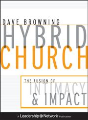 Hybrid Church The Fusion of Intimacy and Impact,0470572302,9780470572306