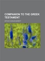 Companion to the Greek Testament,1150210354,9781150210358