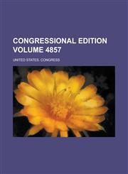 Congressional edition Volume 4857,123415613X,9781234156138