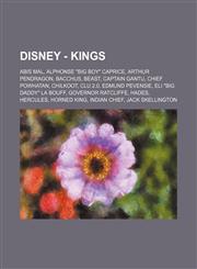 Disney - Kings Abis Mal, Alphonse Big Boy Caprice, Arthur Pendragon, Bacchus, Beast, Captain Gantu, Chief Powhatan, Chilkoot, Clu 2,1234754010,9781234754013