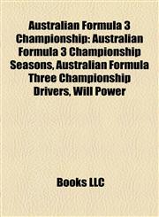 Australian Formula 3 Championship Australian Formula 3 Championship Seasons, Australian Formula Three Championship Drivers, Will Power,1158079923,9781158079926