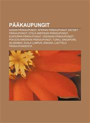 Pääkaupungit Aasian pääkaupungit, Afrikan pääkaupungit, Entiset pääkaupungit, Etelä-Amerikan pääkaupungit, Euroopan pääkaupungit,1233341030,9781233341030