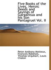 Five Books of the Lives, Heroic Deeds and Sayings of Gargantua and his Son Pantagruel Vol. II,1115548336,9781115548335