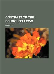 Contrast,or the Schoolfellows,1150656689,9781150656682