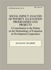 Social Impact Analysis of Poverty Alleviation Programmes and Projects A Contribution to the Debate on the Methodology of Evaluation in Development Co,0714681512,9780714681511