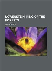 Lowenstein, King of the Forests,1459091558,9781459091559