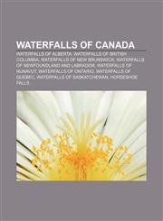 Waterfalls of Canada Waterfalls of Alberta, Waterfalls of British Columbia, Waterfalls of New Brunswick,115667333X,9781156673331