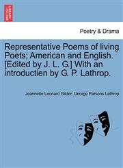 Representative Poems of living Poets; American and English. [Edited by J. L. G.] With an introductien by G. P. Lathrop.,1241138915,9781241138912