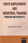Youth Employment and Industrial Training Problems and Prospects,8183871739,9788183871730