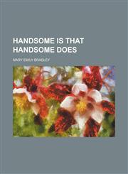 Handsome Is That Handsome Does,1150906286,9781150906282