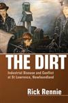 The Dirt Industrial Disease and Conflict at St. Lawrence, Newfoundland,1552662594,9781552662595
