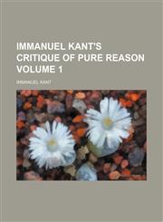 Immanuel Kant's Critique of pure reason Volume 1,1151153214,9781151153210