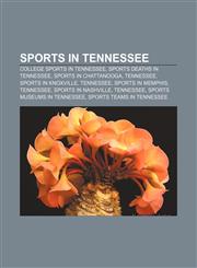 Sports in Tennessee College sports in Tennessee, Sports deaths in Tennessee, Sports in Chattanooga, Tennessee, Sports in Knoxville, Tennessee,1156615860,9781156615867