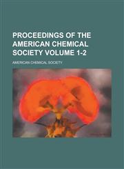 Proceedings of the American Chemical Society Volume 1-2,1230061630,9781230061634