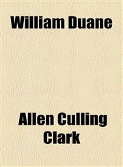 William Duane,1154467341,9781154467345