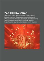 Zarasų rajonas Zarasų politikai, Zarasų rajono ežerai, Zarasų rajono gyvenvietės, Zarasų rajono mokyklos, Zarasų rajono paveldas,123336426X,9781233364268