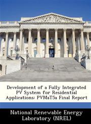 Development of a Fully Integrated PV System for Residential Applications PVMaT5a Final Report,1249133866,9781249133865