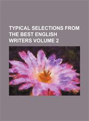 Typical Selections from the Best English Writers Volume 2,123649573X,9781236495730