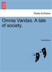 Omnia Vanitas. A tale of society.,1241197954,9781241197957