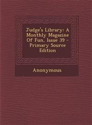 Judge's Library A Monthly Magazine Of Fun, Issue 39 - Primary Source Edition,1293381675,9781293381670